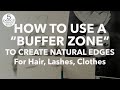 HOW TO USE A BUFFER ZONE To Create Natural Edges For Hair Lashes Clothes