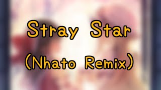 Nayuta - Stray Star (Nhato Remix) (中日歌詞 - CH/JP Lyrics)