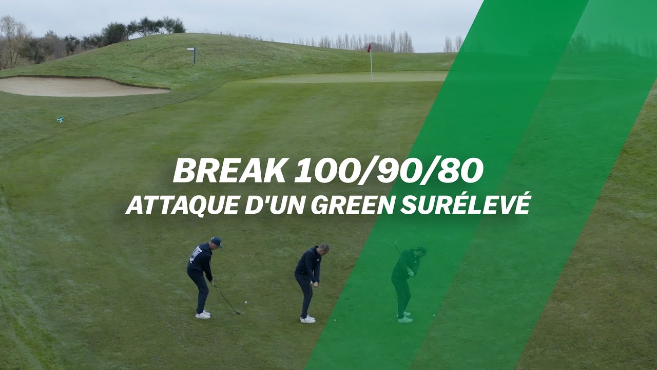 BREAK 100/90/80 : Attaque d'un green SURÉLEVÉ