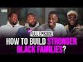 HOW to Build STRONGER Black Families with Mel, Dimetri and David (Ep. 129) | XYBM Podcast