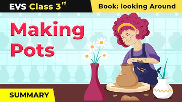Making Pots - Summary | Class 3 NCERT EVS Chapter 15 | CBSE 2024-25