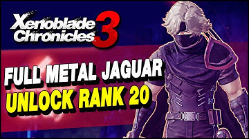 Xenoblade Chronicles 3 How to unlock RANK 20 on FULL METAL JAGUAR class (Gray Ascension Quest)