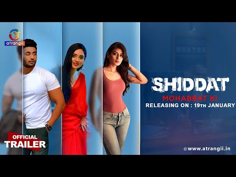 Shiddat… Mohabbat Ki | Official Trailer | Releasing On : 19th January | Exclusively On Atrangii App