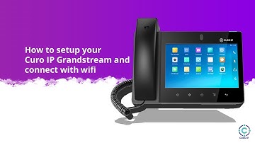 How to setup your Curo IP Grandstream and connect with Wifi