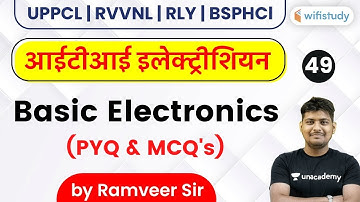 8:30 AM - UPPCL/RVVNL/RLY/BSPHCL | ITI Electrician by Ramveer Rajput | Basic Electronics