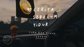 Cuma bisa bilang "gapapa" - CERITA SEBELUM TIDUR Eps. 25