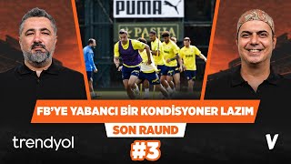 Fenerbahçe Yabancı Bir Kondisyoner Bulmalı Serdar Ali Çelikler, Ali Ece  Son Raund 