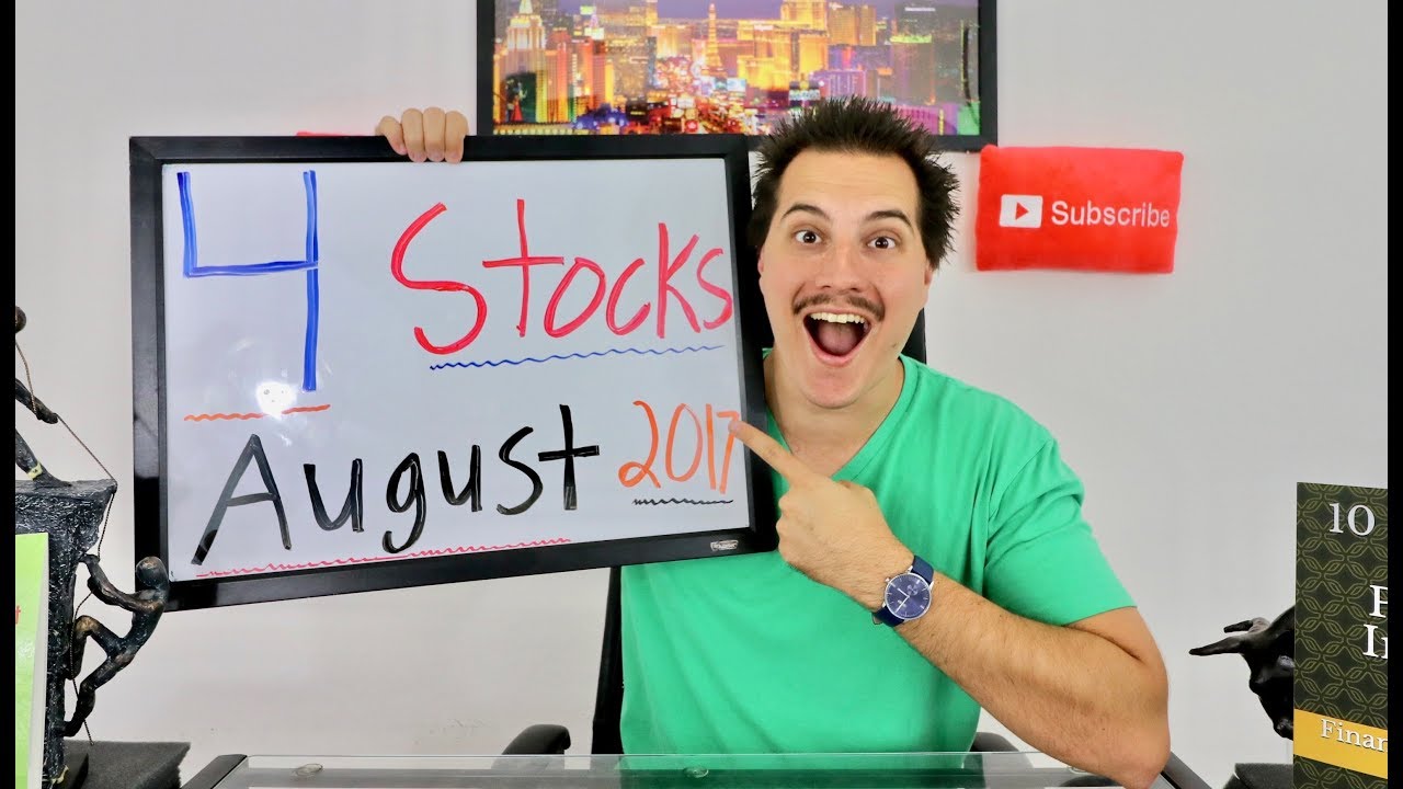 4 STOCKS IM BUYING! AUGUST 2017