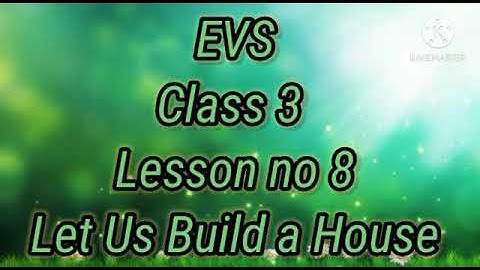 Let us build a house Class 3 EVS notes lesson no 8