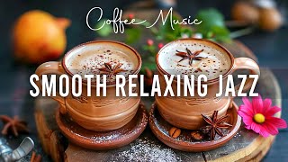 Smooth Relaxing April Jazz ☕Delicate Coffee Jazz Music and Upbeat Bossa Nova Piano for Good Moods