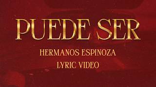 Puede Ser - Hermanos Espinoza Lyric Video