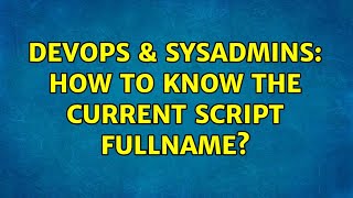 DevOps & SysAdmins: How to know the current script FullName?