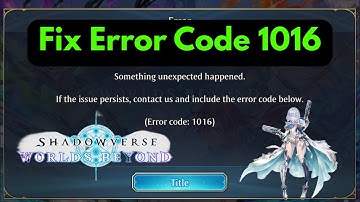 How to Fix Error Code 1016 in Shadowverse: Worlds Beyond