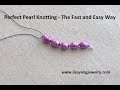 Perfect Pearl Knotting - the Fast and Easy Way