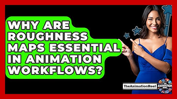 Why Are Roughness Maps Essential In Animation Workflows? - The Animation Reel
