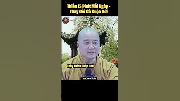 Thiền 15 Phút Mỗi Ngày, Thay Đổi Cả Cuộc Đời - Thầy Thích Pháp Hòa