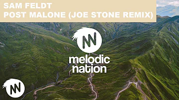 Sam Feldt - Post Malone (Joe Stone Remix)