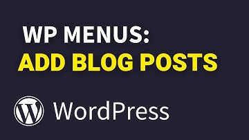 How to Add POSTS to Menu in WordPress (Blog Posts)
