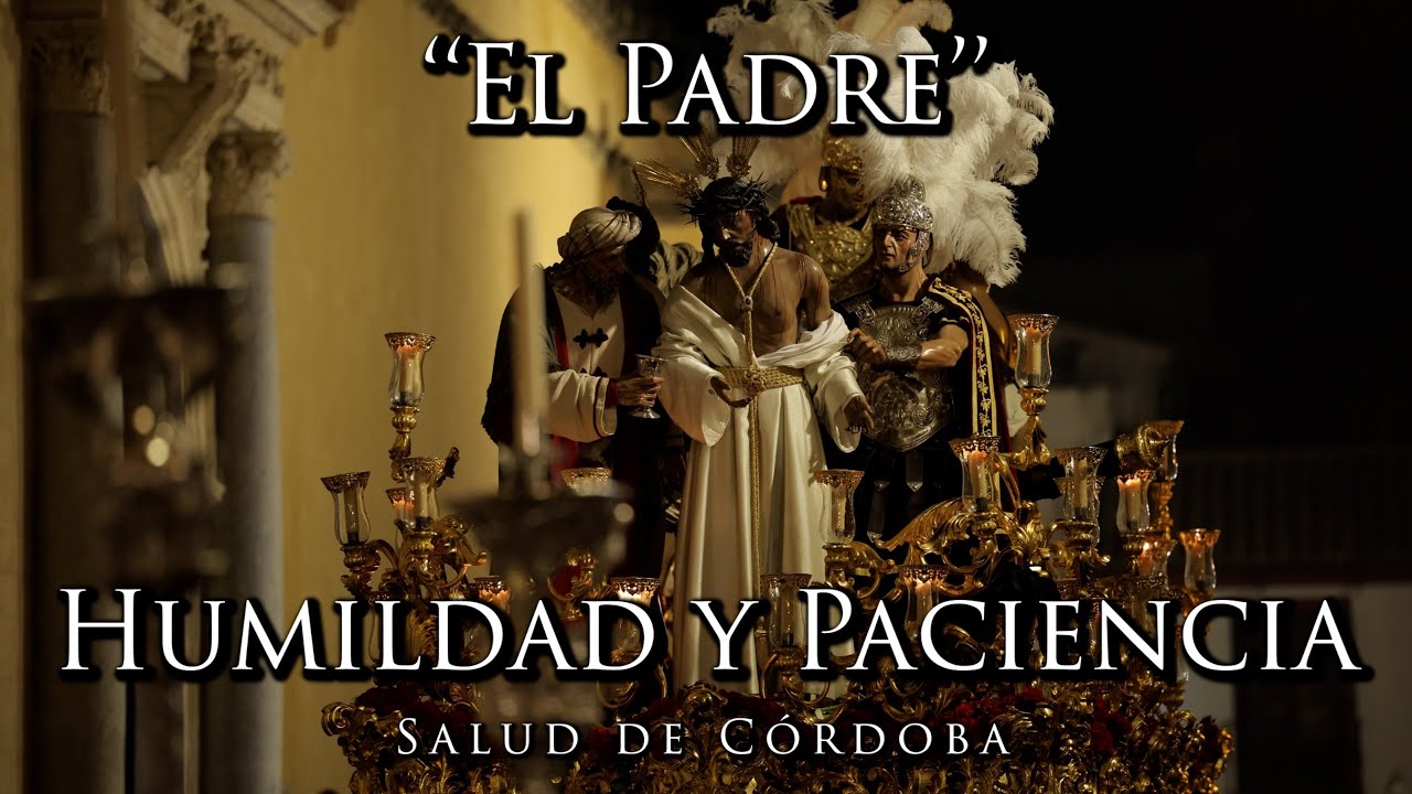 HUMILDAD Y PACIENCIA | EL PADRE | SALUD DE CÓRDOBA | 2025