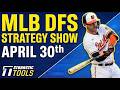 MLB DFS Strategy Thursday 4/30/26 | DraftKings &amp; FanDuel MLB Lineup Picks