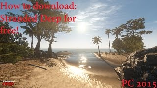 How to download Stranded Deep for free full version! (PC 2015)