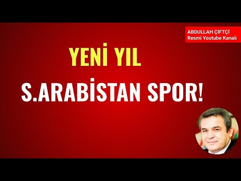 YENİ YIL, SUUDİ ARABİSTAN SPOR! Abdullah Çiftçi