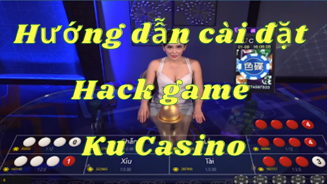 [Share] Hack Ku Casino – Xóc Đĩa Ku Casino Và Cách Cài Đặt Mới Nhất 2020