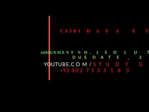 CS301 DATA STRUCTURE ASSIGNMENT 2 WITH COMPLETE PROGRAM FILES
