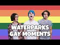 WATERPARKS GAY MOMENTS