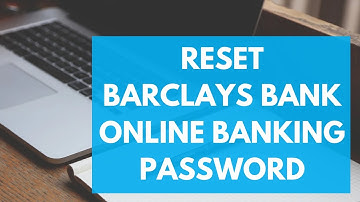 How To Reset Barclays Online Banking Password (Quick & Easy!)