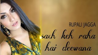 SACH KEH RAHA HAI | RUPALI JAGGA| RJ