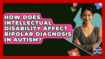 How Does Intellectual Disability Affect Bipolar Diagnosis In Autism? - Answers About Autism