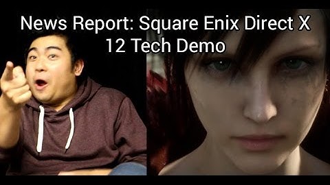 News Report: Square Enix Direct X 12 Tech Demo