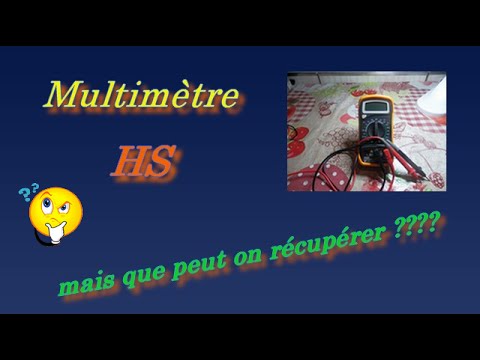 Multimètre HS Que Peut On Récupérer ? Tuto