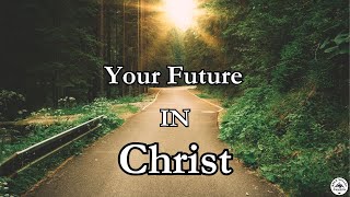 Your Future In Christ