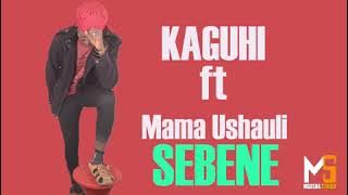 KAGUHI  ft Mama Ushauli-SEBENE 0758 886 016 PRD  BY  MBASHA  STUDIO