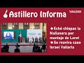 #AstilleroInforma | Echó chispas la Mañanera por montaje de Loret/ Se reaviva caso Israel Vallarta