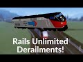 Rails Unlimited Derailments!