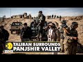 Afghanistan taliban calls for nrf to lay down their arms as they surround panjshir valley  english