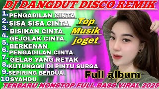 DJ DANGDUT DISCO REMIX TERBARU VIRAL NONSTOP FULL BASS 2025 !! TOP LAGU JOGET FULL ALBUM