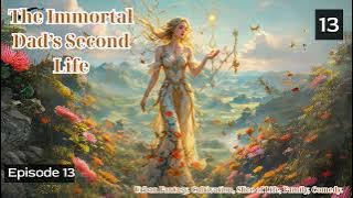 The Immortal Dad’s Second Life   Episode 13 Audio   Han Li's Wuxia Adventures Audiobook
