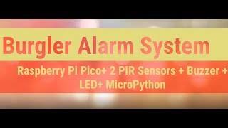 Wokwi Raspberry Pi Pico Project: Burglar Alarm System using Raspberry Pi Pico and MicroPython