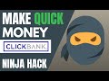 Make Quick Money With ClickBank (Ninja Method)