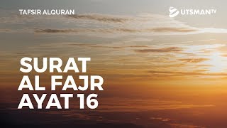 Tafsir Alquran - Surat Al Fajr Ayat 16 - Ustadz Abdullah Zaen, Lc., M.A.