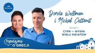 Dorota Wellman, Michał Cessanis i niezwykły, słoneczny Cypr | Pogadajmy o Grecji - podcast Grecosa