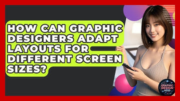 How Can Graphic Designers Adapt Layouts For Different Screen Sizes? - Graphic Design Nerd