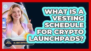 What Is A Vesting Schedule For Crypto Launchpads? - All About Crypto Exchanges