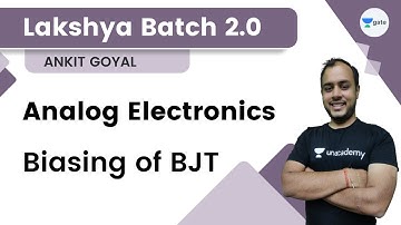 Lakshya Batch 2.0 - Analog Electronics | Biasing of BJT | Ankit Goyal | Kreatryx GATE - EE, ECE, IN