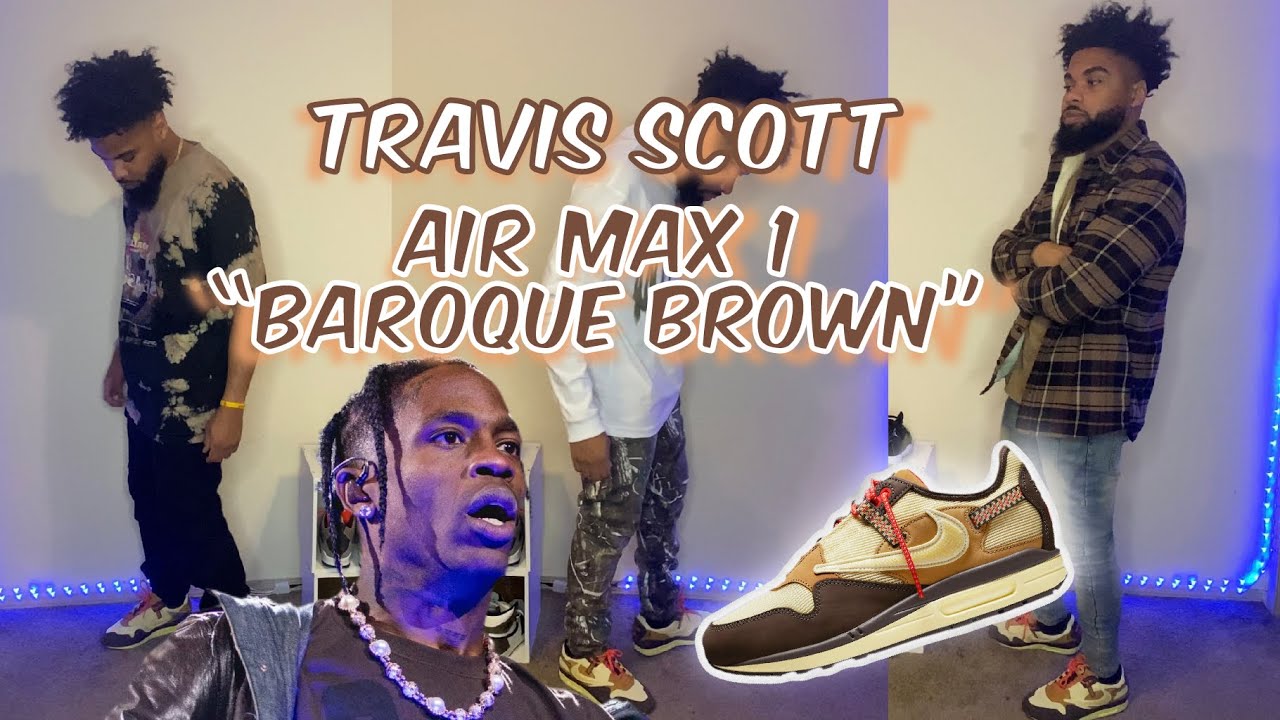 HOW TO STYLE TRAVIS SCOTT NIKE AIR MAX 1 “ BAROQUE BROWN” (Sneaker on foot  review) - YouTube