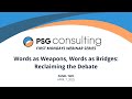 PSG Consulting First Mondays Webinar | Words as Weapons, Words as Bridges: Reclaiming the Debate